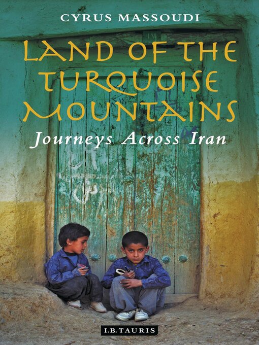 Title details for Land of the Turquoise Mountains by Cyrus Massoudi - Available